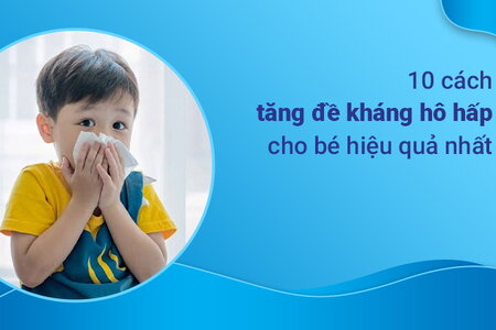 10 cách tăng đề kháng hô hấp cho bé hiệu quả nhất