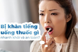 Bị khàn tiếng uống thuốc gì nhanh khỏi và an toàn?