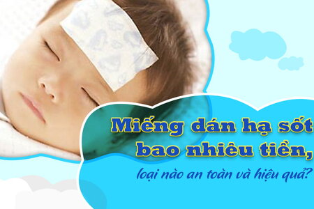 Miếng dán hạ sốt bao nhiêu tiền, loại nào an toàn và hiệu quả?