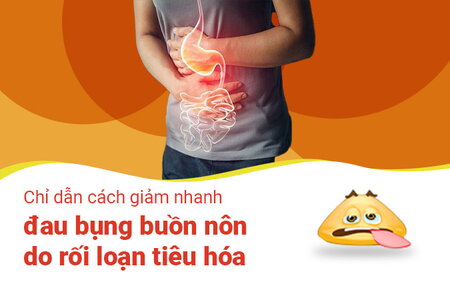 Chỉ dẫn cách giảm nhanh đau bụng buồn nôn do rối loạn tiêu hóa