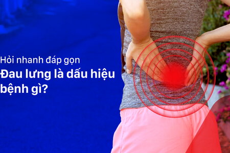 Hỏi nhanh đáp gọn: Đau lưng là dấu hiệu bệnh gì?