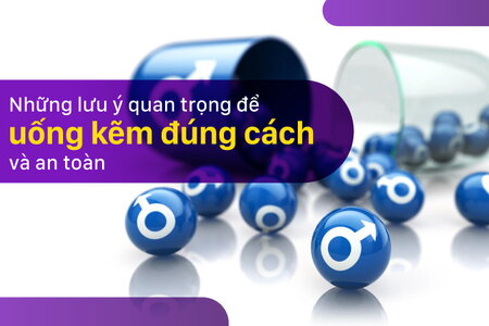 Những lưu ý quan trọng để uống kẽm đúng cách và an toàn