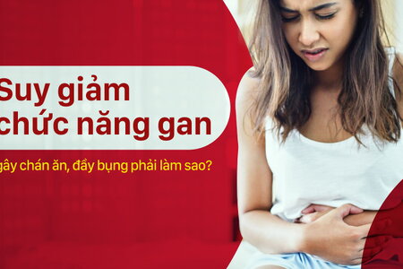 Suy giảm chức năng gan gây chán ăn, đầy bụng phải làm sao?