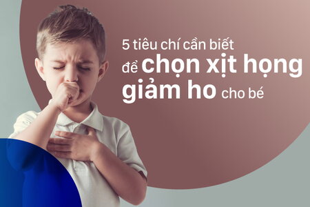 5 tiêu chí cần biết để chọn xịt họng giảm ho cho bé