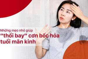 Những mẹo nhỏ giúp “thổi bay” cơn bốc hỏa tuổi mãn kinh