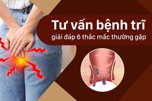 Tư vấn bệnh trĩ, giải đáp 6 thắc mắc thường gặp