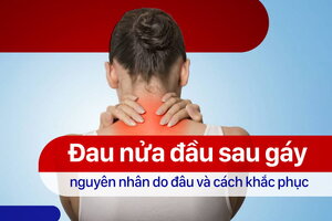 Đau nửa đầu sau gáy nguyên nhân do đâu và cách khắc phục?