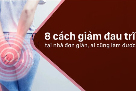 8 cách giảm đau trĩ tại nhà đơn giản, ai cũng làm được