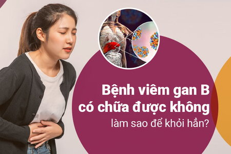 Bệnh viêm gan B có chữa được không, làm sao để khỏi hẳn?