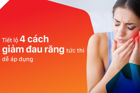 Tiết lộ 4 cách giảm đau răng tức thì, dễ áp dụng