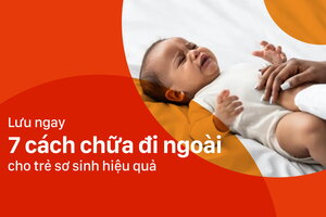 Lưu ngay 7 cách chữa đi ngoài cho trẻ sơ sinh hiệu quả