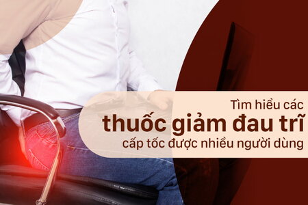 Tìm hiểu các thuốc giảm đau trĩ cấp tốc được nhiều người dùng