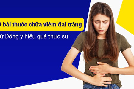 3 bài thuốc chữa viêm đại tràng từ Đông y hiệu quả thực sự