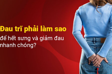 Đau trĩ phải làm sao để hết sưng và giảm đau nhanh chóng?