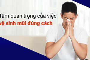 Tầm quan trọng của việc vệ sinh mũi đúng cách