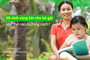 Vệ sinh vùng kín cho bé gái như thế nào là đúng cách?