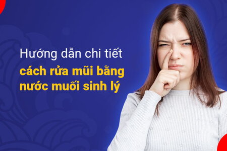 Hướng dẫn chi tiết cách rửa mũi bằng nước muối sinh lý