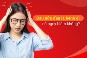 Đau nửa đầu là bệnh gì, có nguy hiểm không?