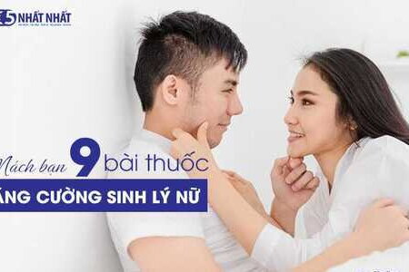 Mách bạn 9 bài thuốc tăng cường sinh lý nữ