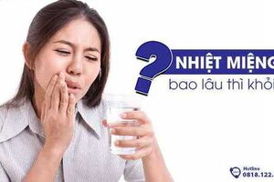 Nhiệt miệng bao lâu thì khỏi?