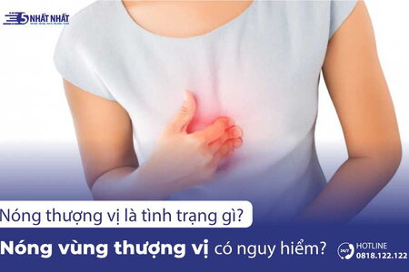 Nóng thượng vị là gì? Nóng vùng thượng vị có nguy hiểm không?