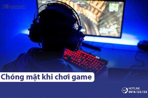 Nguyên nhân chơi game bị chóng mặt & mẹo khắc phục nhanh chóng