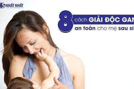 8 cách giải độc gan cho mẹ sau sinh an toàn không ảnh hưởng đến sữa