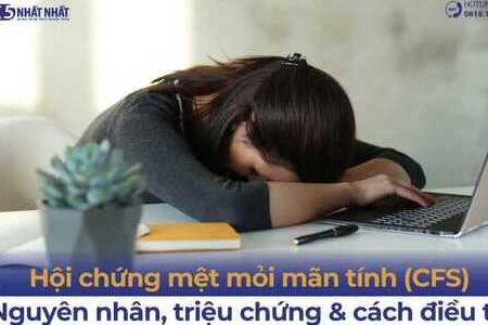 Hội chứng mệt mỏi mạn tính: Triệu chứng, chẩn đoán và phòng ngừa hiệu quả