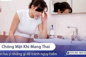 Chóng mặt khi mang thai và những điều cần lưu ý
