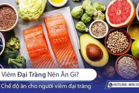 Viêm đại tràng nên ăn gì và kiêng gì tốt? Chế độ ăn cho người viêm đại tràng?