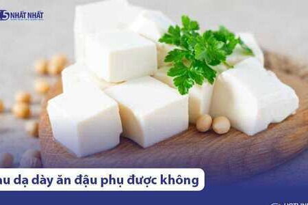 Đau dạ dày ăn đậu phụ (đậu hũ) được không?