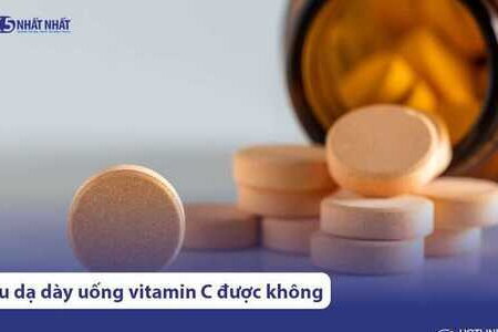 Đau dạ dày có uống được Vitamin C không?