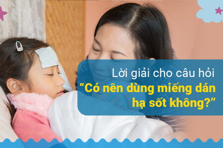 Lời giải cho câu hỏi: “Có nên dùng miếng dán hạ sốt không?”