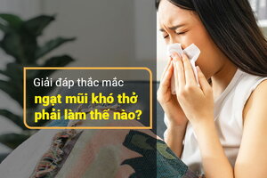 Giải đáp thắc mắc ngạt mũi khó thở phải làm thế nào?