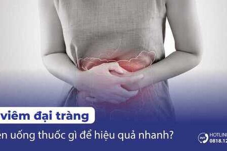 Viêm đại tràng nên uống thuốc gì để hiệu quả nhanh chóng?