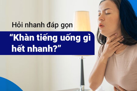 Hỏi nhanh đáp gọn: “Khàn tiếng uống gì hết nhanh?”