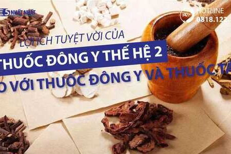 Vì sao sản phẩm Đông y thế hệ 2 hiệu quả vượt trội?