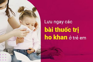 Lưu ngay các bài thuốc trị ho khan ở trẻ em