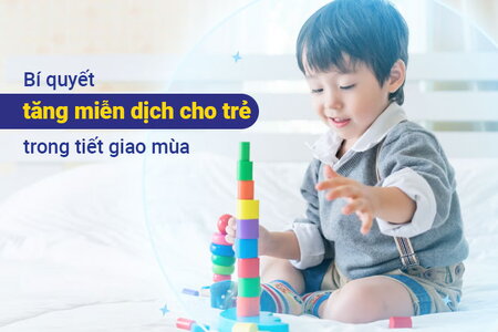 Bí quyết tăng cường miễn dịch cho trẻ trong tiết giao mùa