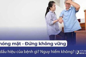 Hoa mắt, chóng mặt, đi đứng không vững là dấu hiệu của bệnh gì?