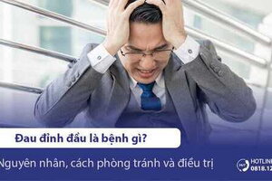 Đau ở đỉnh đầu là bệnh gì? 10 nguyên nhân & cách điều trị