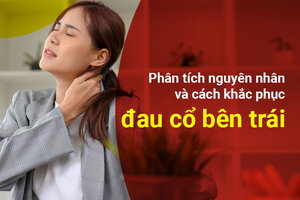 Phân tích nguyên nhân và cách khắc phục đau cổ bên trái