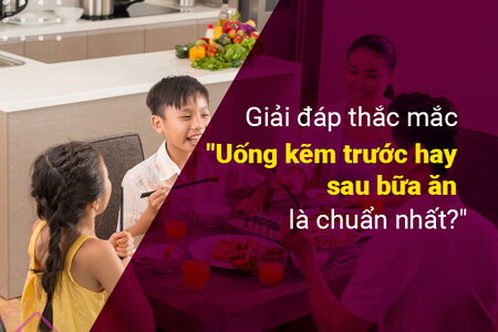 Giải đáp thắc mắc: Uống kẽm trước hay sau bữa ăn là chuẩn nhất?