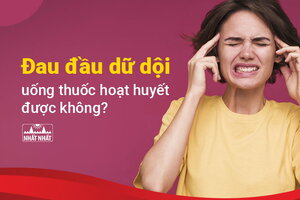 Đau đầu dữ dội uống thuốc hoạt huyết được không?
