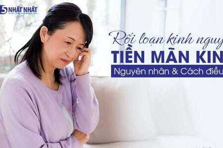 Rối loạn kinh nguyệt tiền mãn kinh: Nguyên nhân & cách điều trị