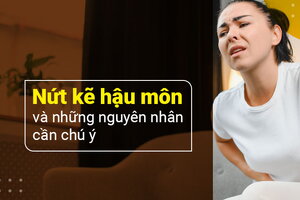 Nứt kẽ hậu môn nguyên nhân và những giải pháp cần chú ý