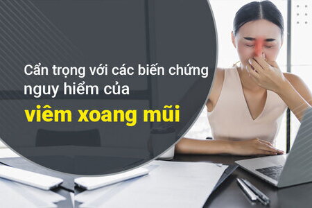 Cẩn trọng với các biến chứng nguy hiểm của viêm xoang mũi