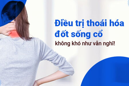 Điều trị thoái hóa đốt sống cổ không khó như vẫn nghĩ!