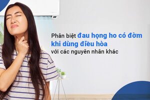 Phân biệt đau họng ho có đờm khi dùng điều hòa với các nguyên nhân khác