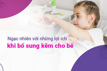 Ngạc nhiên với những lợi ích khi bổ sung kẽm cho bé